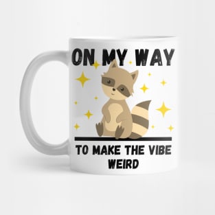 Funny Raccoon Lovers Design, On My Way To Make The Vibe Weird Mug